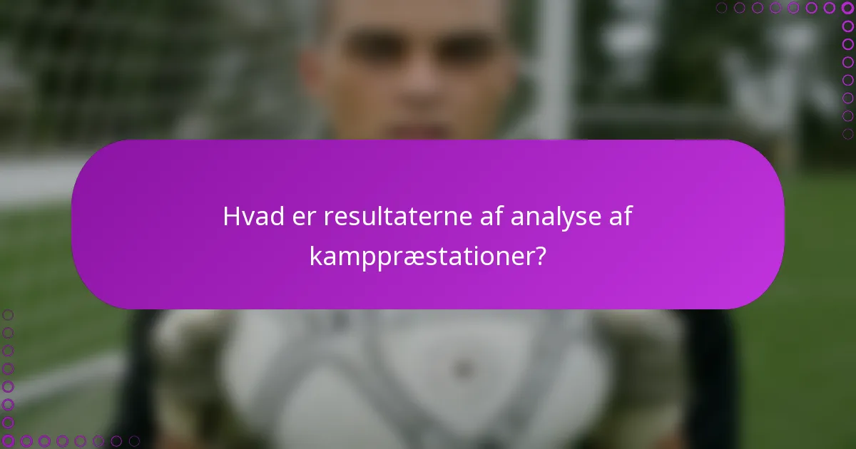 Hvad er resultaterne af analyse af kamppræstationer?