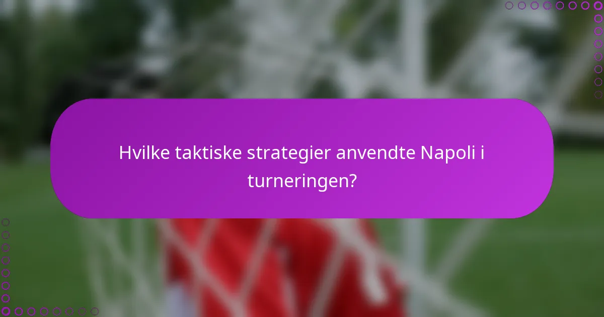Hvilke taktiske strategier anvendte Napoli i turneringen?