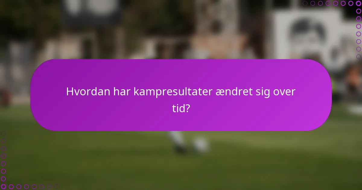 Hvordan har kampresultater ændret sig over tid?